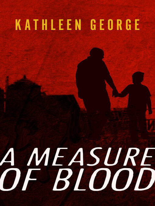 Title details for Measure of Blood by Kathleen George - Available